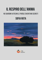 Il respiro dell'anima. Nei giardini Vaticani le parole diventano segreti