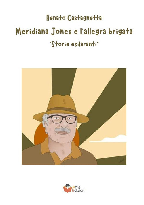 Meridiana Jones e l'allegra brigata. Storie esilaranti