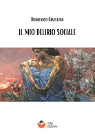 Il mio delirio sociale