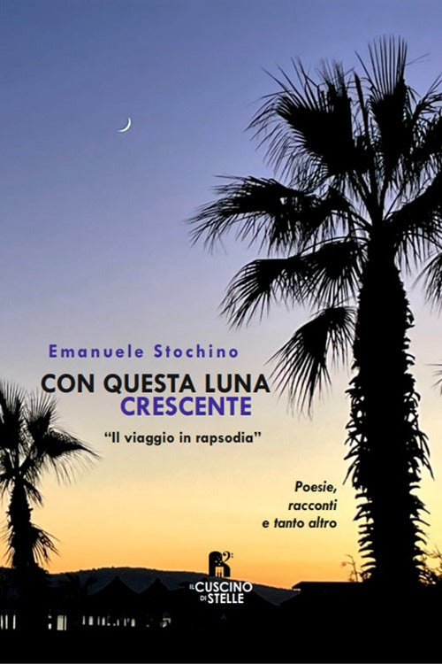 Con questa Luna crescente. Il viaggio in rapsodia