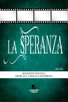 La speranza. Antologia dedicata a Franco Zeffirelli