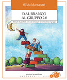 Dal branco al gruppo 2.0. Manuale di giochi in aula e in natura per la formazione di gruppi