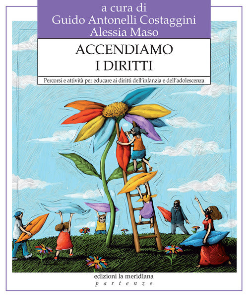 Accendiamo i diritti. Percorsi e attivit per educare ai diritti dellinfanzia e delladolescenza