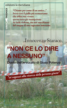Non ce lo dire a nessuno. Diario dell'avvocato di Giusy Potenza