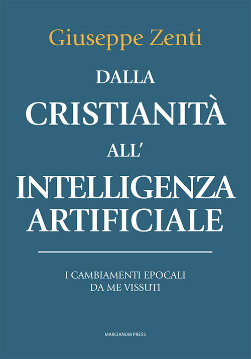 Dalla cristianit all'intelligenza artificiale. I cambiamenti epocali da me vissuti