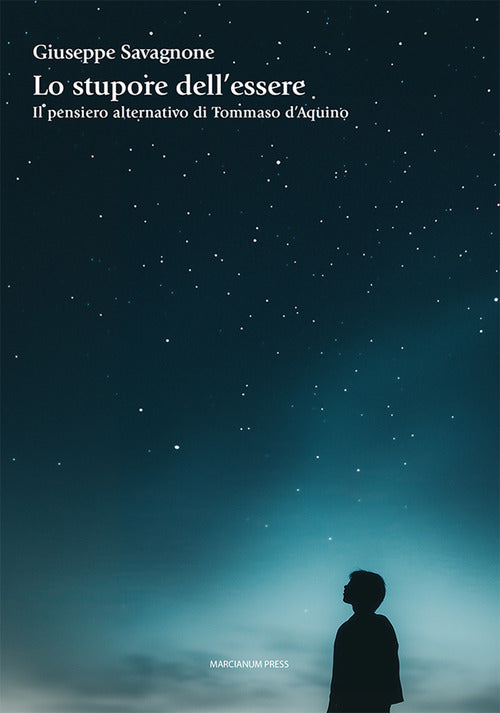 Lo stupore dell'essere. Il pensiero alternativo di Tommaso dAquino