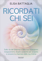 Ricordati chi sei. Sulla via del Dharma e della tua guarigione