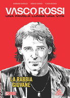 Vasco Rossi. Una favola lunga una vita. Vol. 1: La rabbia giovane