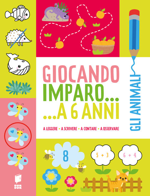 Gli animali. Giocando imparo... a 6 anni