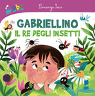 Gabriellino. Il re degli insetti