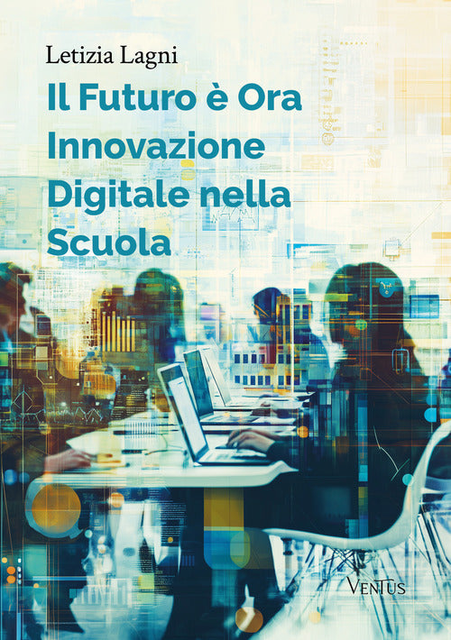 Il futuro ora: innovazione digitale nella scuola