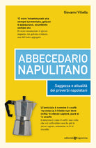 Abbecedario napulitano. Saggezza e attualit dei proverbi napoletani