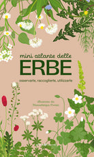 Mini atlante delle erbe. Osservarle, raccoglierle, utilizzarle