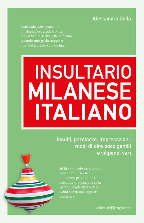 Insultario milanese-italiano. Insulti, parolacce, imprecazioni, modi di dire poco gentili e vilipendi vari