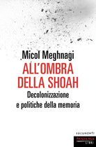 All'ombra della Shoah. Decolonizzazione e politiche della memoria