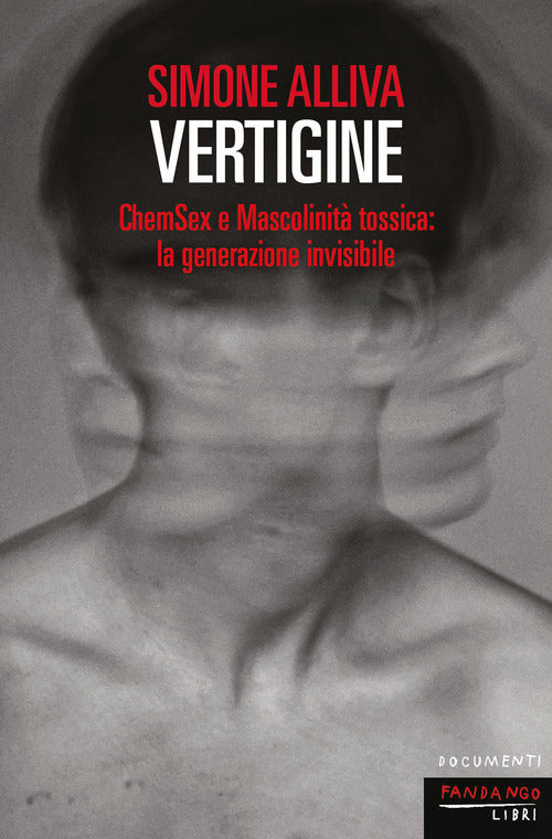 Vertigine. ChemSex e mascolinit tossica: la generazione invisibile