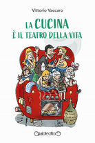 La cucina il teatro della vita