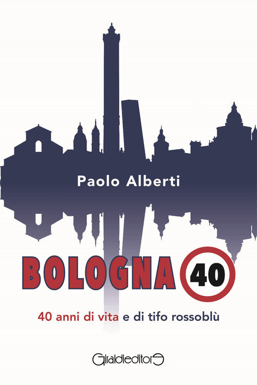 Bologna 40. 40 anni di vita e di tifo rossobl
