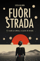 Fuori strada. Ci vuole un attimo, a uscire di strada