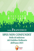 Spes non confundit. Bolla di indizione del Giubileo Ordinario dell'Anno 2025