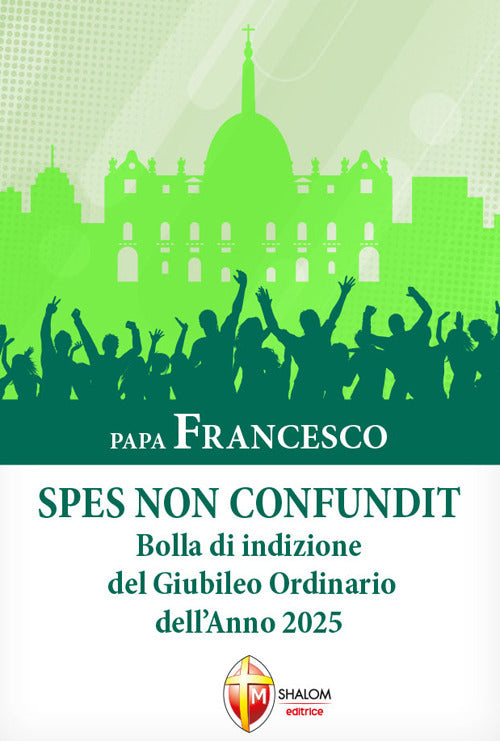 Spes non confundit. Bolla di indizione del Giubileo Ordinario dell'Anno 2025