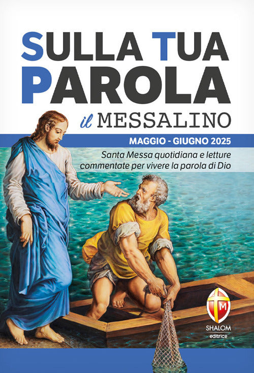 Sulla tua parola. Messalino.. Santa messa quotidiana e letture commentate per vivere la parola di Dio. Maggio-giugno 2025