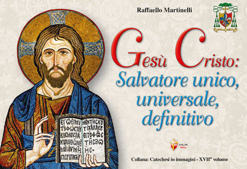 Ges Cristo: salvatore unico, universale, definitivo
