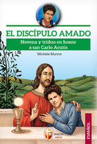El discpulo amado. Novena y triduo en honor a san Carlo Acutis