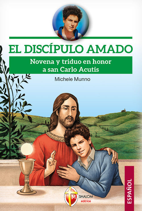 El discpulo amado. Novena y triduo en honor a san Carlo Acutis