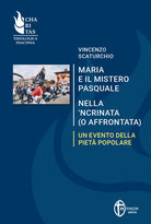 Maria e il mistero pasquale nella 'ncrinata (o affrontata). Un evento della piet popolare