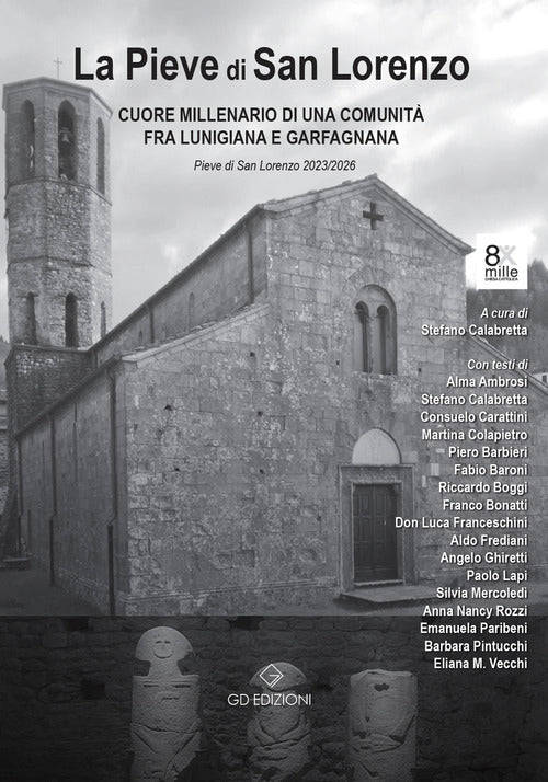 La Pieve di San Lorenzo. Cuore millenario di una comunità fra Lunigiana e Garfagnana a 875 anna dalla «Plebem Sancti Laurenti I». Nel privilegio solenne di papa Eugenio II