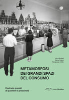 Metamorfosi dei grandi spazi del consumo. Costruire presidi di quartiere e prossimit