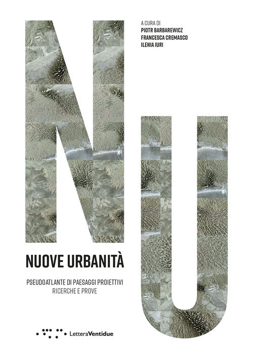 Nuove urbanità. Pseudoaltlante di paesaggi proiettivi. Ricerche e prove