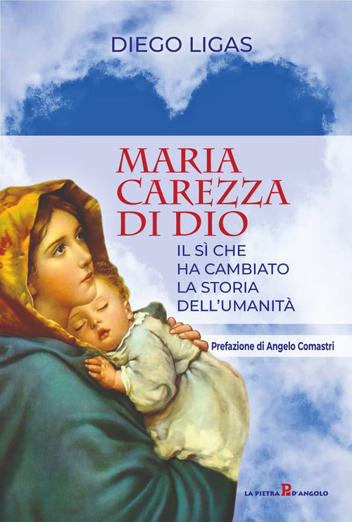 Maria carezza di Dio. Il s che ha cambiato la storia dell'umanit