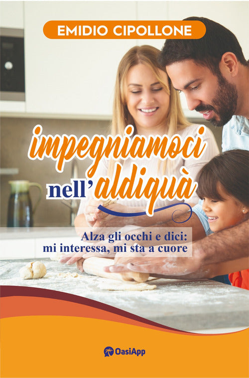 Impegniamoci nell'aldiqu. Alza gli occhi e dici: mi interessa, mi sta a cuore