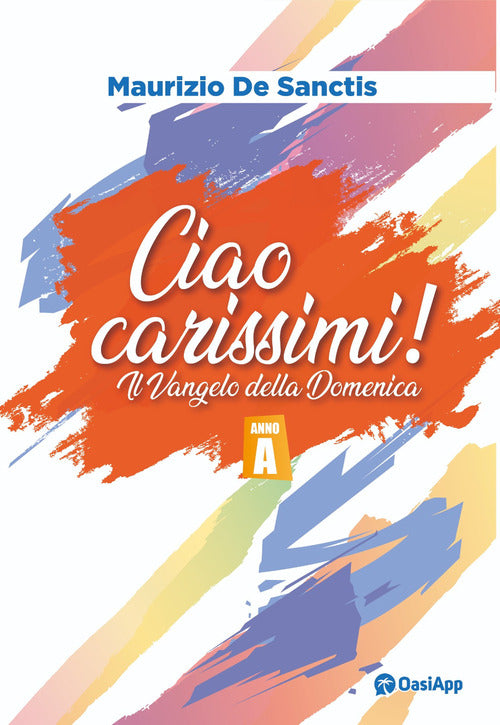 Ciao carissimi!. Il Vangelo della Domenica. Anno A