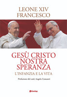 Ges Cristo nostra speranza. L'infanzia e la vita