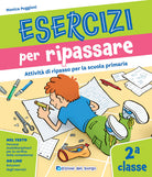 Esercizi per ripassare. Attivit di ripasso per la scuola primaria. Classe 2