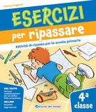 Esercizi per ripassare. Attivit di ripasso per la scuola primaria. Classe 4