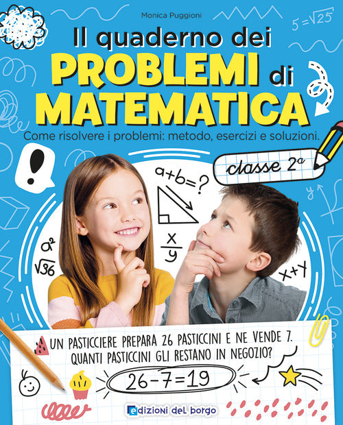 Il quaderno dei problemi di matematica. Come risolvere i problemi: metodo, esercizi e soluzioni. Classe 2