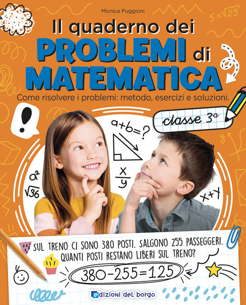 Il quaderno dei problemi di matematica. Come risolvere i problemi: metodo, esercizi e soluzioni. Classe 3