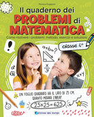 Il quaderno dei problemi di matematica. Come risolvere i problemi: metodo, esercizi e soluzioni. Classe 4