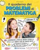 Il quaderno dei problemi di matematica. Come risolvere i problemi: metodo, esercizi e soluzioni. Classe 5