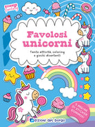 Favolosi unicorni. Tante attivit, coloring e giochi divertenti. Sticker fantasy