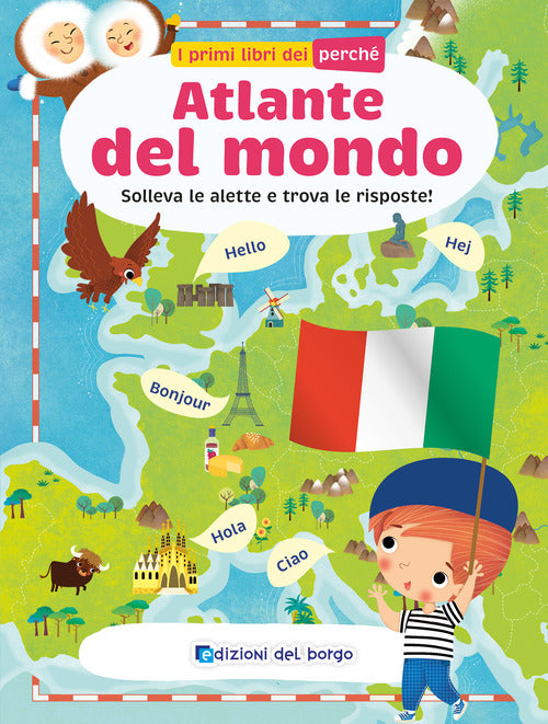 Atlante del mondo. Solleva le alette e trova le risposte. I primi libri del perch