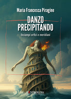 Danzo precipitando. Inciampi orfici e meridiani