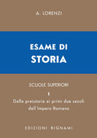 Esame di storia. Per le Scuole superiori. Vol. 1: Dalla preistoria ai primi due secoli dell'impero romano