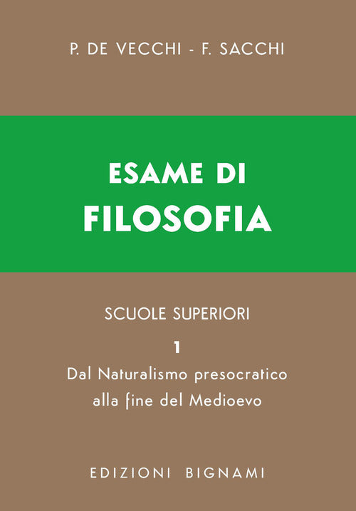 Esame di filosofia. Per le Scuole superiori. Vol. 1: Dal Naturalismo presocratico alla fine del Medioevo