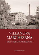 Villanova Marchesana. Dal 1418 una storia secolare