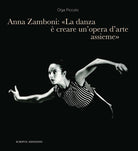 Anna Zamboni: «La danza è creare un’opera d’arte assieme». Un racconto tra maestri, insegnamento, Teatro alla Scala e danza futurista
